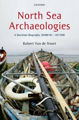 North Sea Archaeologies by Robert Van de Noort