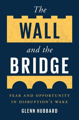 The Wall and the Bridge: Fear and Opportunity in Disruption’s Wake book