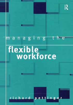 Managing the Flexible Workforce by Richard Pettinger