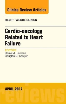 Cardio-oncology Related to Heart Failure, An Issue of Heart Failure Clinics by Daniel J. Lenihan