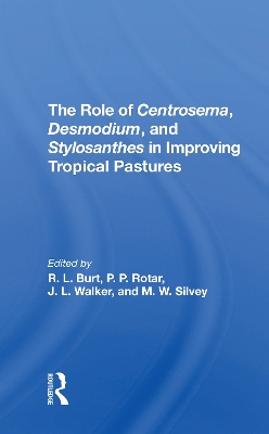 The Role Of Centrosema, Desmodium, And Stylosanthes In Improving Tropical Pastures by Robert L Burt