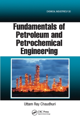 Fundamentals of Petroleum and Petrochemical Engineering by Uttam Ray Chaudhuri