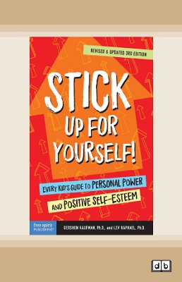 Stick Up for Yourself!: Every Kid's Guide to Personal Power and Positive Self-Esteem by Gershen Kaufman