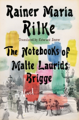 Notebooks of Malte Laurids Brigge: A Novel by Rainer Maria Rilke