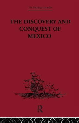 Discovery and Conquest of Mexico 1517-1521 by Bernal Diaz Del Castillo