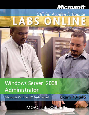 Windows Server 2008 Administrator (70-646) + Lab Manual + MOAC Virtual Lab Standalone Registration Card book