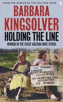 Holding the Line: A true story of female-led resilience from the bestselling author of Demon Copperhead by Barbara Kingsolver