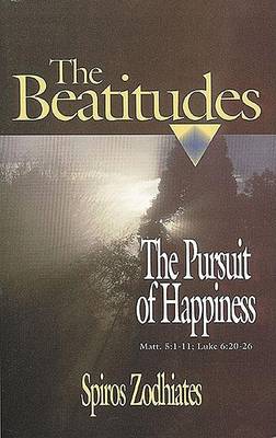 The Beatitudes: The Pursuit of Happiness : A Commentary on Matt. 5:1-11; Luke 6:20-26 book