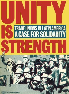 Unity is Strength: Trade unions in Latin America - a case for solidarity book