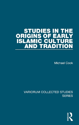 Studies in the Origins of Early Islamic Culture and Tradition by Michael Cook