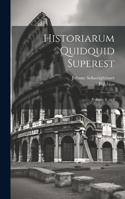 Historiarum quidquid superest; Volume 8, pt.1 by Polybius