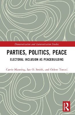 Parties, Politics, Peace: Electoral Inclusion as Peacebuilding book