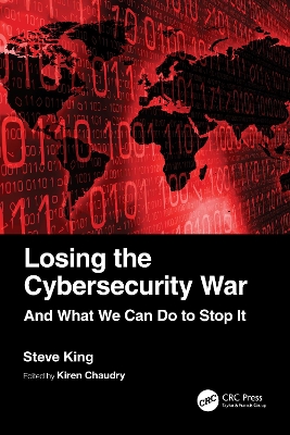 Losing the Cybersecurity War: And What We Can Do to Stop It by Steve King
