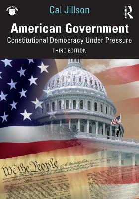 American Government: Constitutional Democracy Under Pressure by Cal Jillson