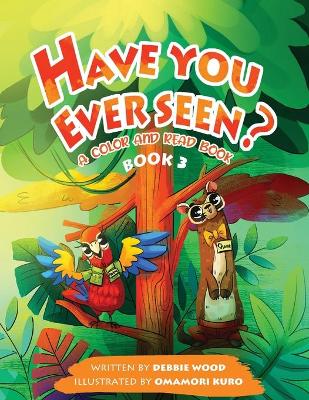 Have You Ever Seen? - Book 3 by Debbie Wood