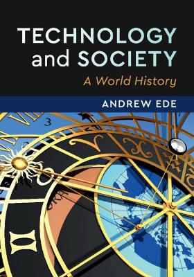 Technology and Society: A World History by Andrew Ede