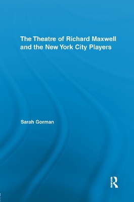 The The Theatre of Richard Maxwell and the New York City Players by Sarah Gorman