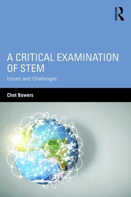 Critical Examination of STEM by Chet Bowers