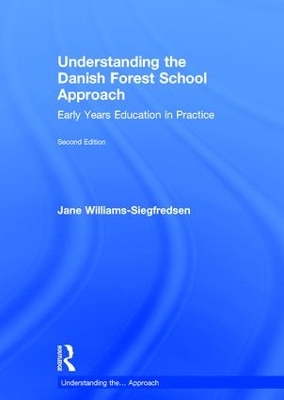 Understanding the Danish Forest School Approach by Jane Williams-Siegfredsen