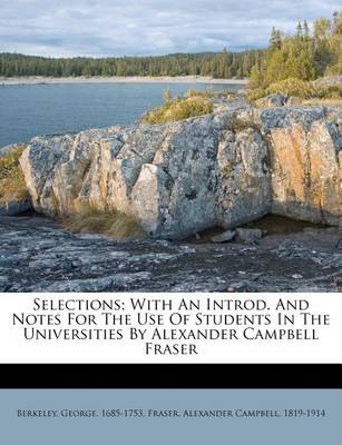 Selections; With an Introd. and Notes for the Use of Students in the Universities by Alexander Campbell Fraser book