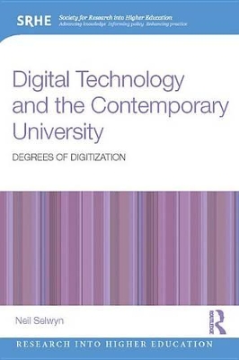 Digital Technology and the Contemporary University: Degrees of digitization by Neil Selwyn