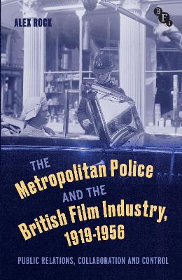 The Metropolitan Police and the British Film Industry, 1919-1956: Public Relations, Collaboration and Control book