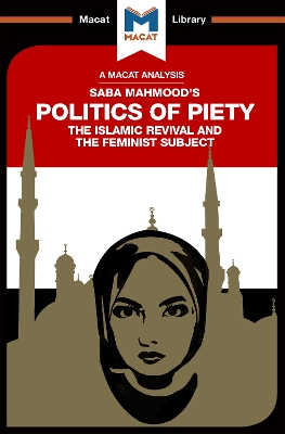 An Analysis of Saba Mahmood's Politics of Piety: The Islamic Revival and the Feminist Subject book