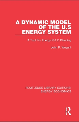 A Dynamic Model of the US Energy System: A Tool For Energy R & D Planning by John P. Weyant
