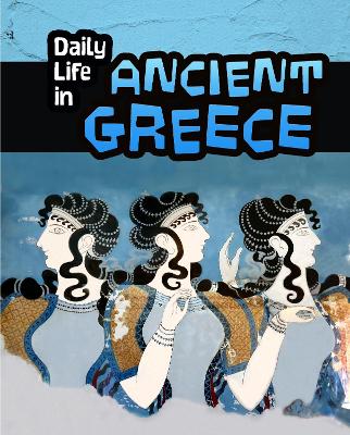 Daily Life in Ancient Greece by Don Nardo