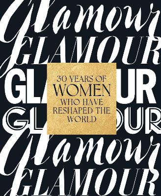 Glamour: 30 Years of Women Who Have Reshaped the World book