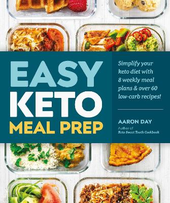 Easy Keto Meal Prep: Simplify Your Keto Diet with 8 Weekly Meal Plans and 60 Delicious Recipes book