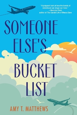 Someone Else's Bucket List: A Moving and Unforgettable Novel of Love and Loss by Amy T Matthews