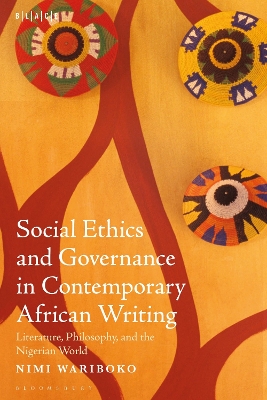 Social Ethics and Governance in Contemporary African Writing: Literature, Philosophy, and the Nigerian World book