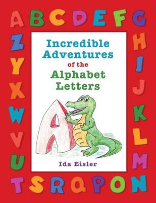 Incredible Adventures of the Alphabet Letters book