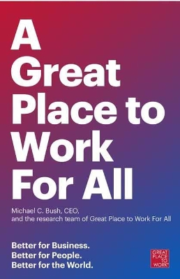 A Great Place To Work For All by Michael C. Bush