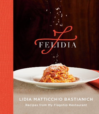 Felidia: Recipes from My Flagship Restaurant book