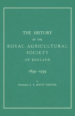 The History of the Royal Agricultural Society of England 1839-1939 book