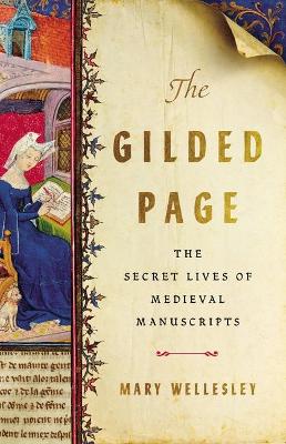 The Gilded Page: The Secret Lives of Medieval Manuscripts book