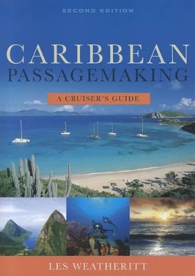 Caribbean Passagemaking: A Cruisers Guide by Les Weatheritt