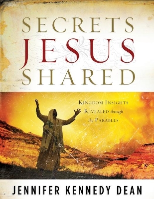 Secrets Jesus Shared: Kingdom Insights Revealed Through the Parables book