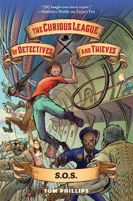 The Curious League of Detectives and Thieves 2: S.O.S. by Tom Phillips