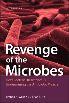 Revenge of the Microbes: How Bacterial Resistance is Undermining the Antibiotic Miracle book