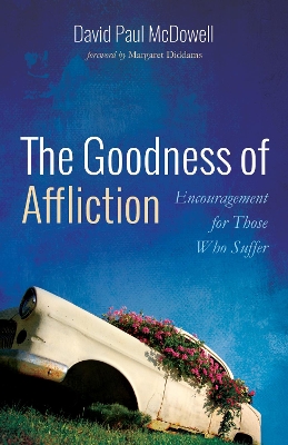 The Goodness of Affliction by David Paul McDowell