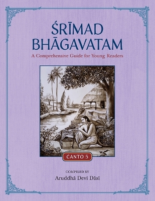 Srimad Bhagavatam: A Comprehensive Guide for Young Readers: Canto 5 book