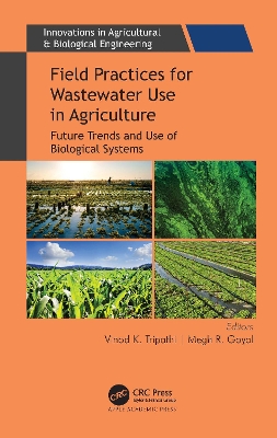 Field Practices for Wastewater Use in Agriculture: Future Trends and Use of Biological Systems book