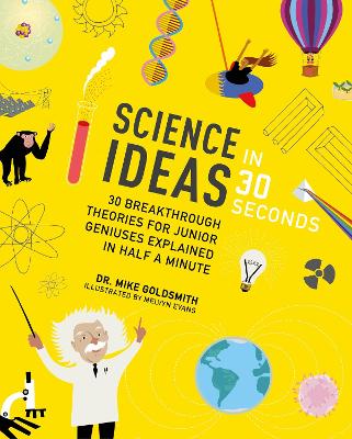 Science Ideas in 30 Seconds by Dr Mike Goldsmith