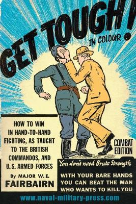 GET TOUGH! IN COLOUR. How To Win In Hand-To-Hand Fighting - Combat Edition book