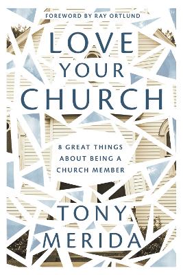 Love Your Church: 8 Great Things About Being a Church Member book