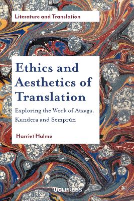Ethics and Aesthetics of Translation: Exploring the Works of Atxaga, Kundera and SemprúN book