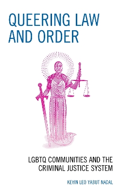 Queering Law and Order: LGBTQ Communities and the Criminal Justice System book